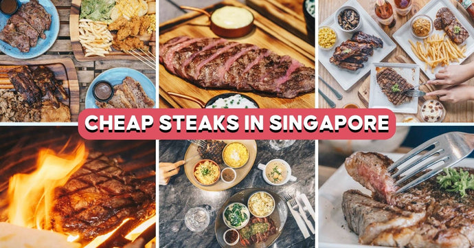 16 Cheap Steaks In Singapore Under $35, Including Free-Flow Ribeye And Hawker Options
