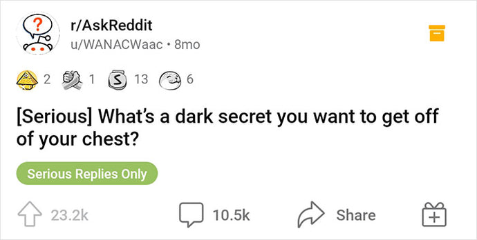 Someone Asks “What’s A Dark Secret You Want To Get Off Of Your Chest?” And 70 People Deliver