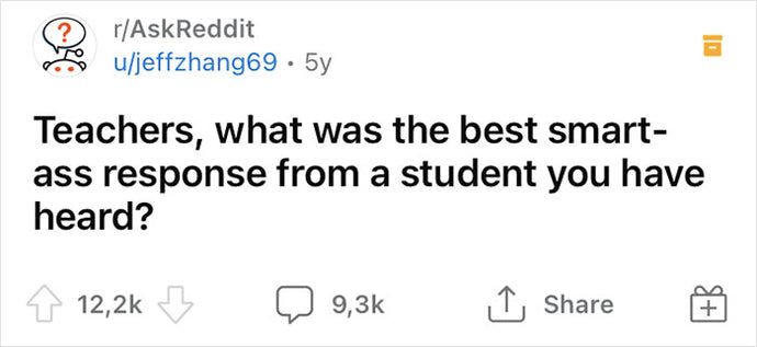 People Are Sharing 69 Of The Sassiest Student Replies To Teachers